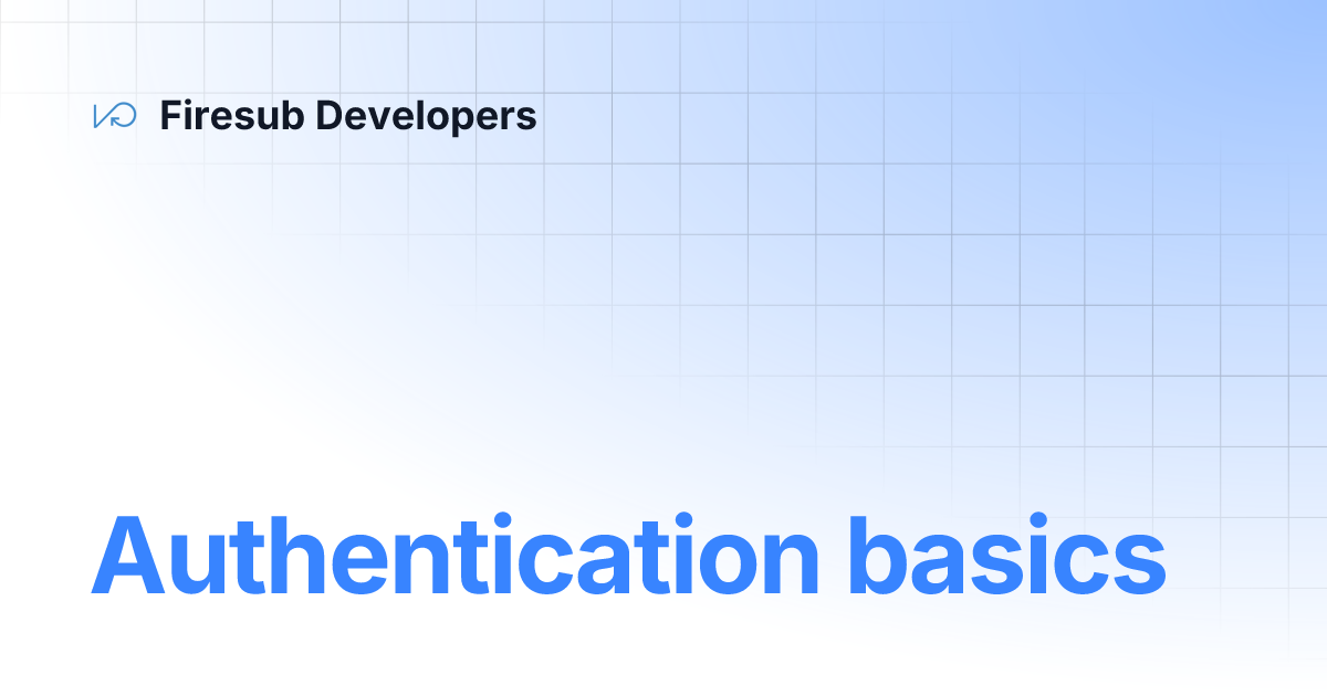 Authentication Basics Firesub Developers